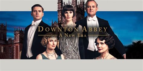 How To Watch Downton Abbey A New Era Is It Streaming Or In Theaters