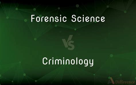 Forensic Science Vs Criminology Whats The Difference