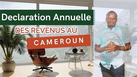 D Claration Annuelle De Revenus Au Cameroun Origines Processus Et