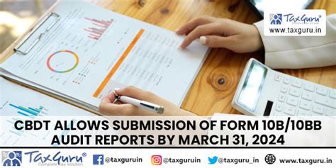 Cbdt Allows Form 10b 10bb Audit Reports Submission By March 31 2024