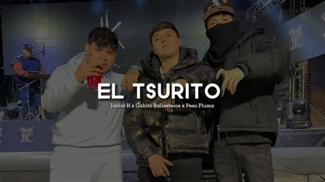 Junior H X Gabito Ballesteros X Peso Pluma El Tsurito Youtube