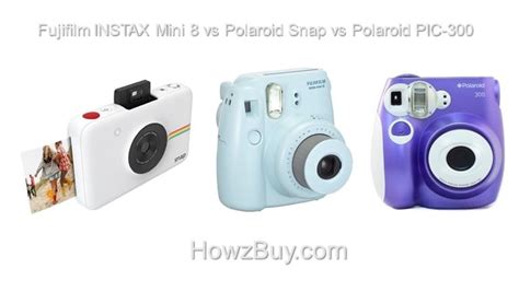 Fujifilm INSTAX Mini 8 vs Polaroid Snap vs Polaroid PIC-300 Compare