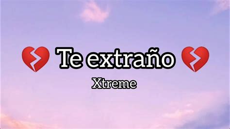 Xtreme Te Extraño Letra ️ Youtube