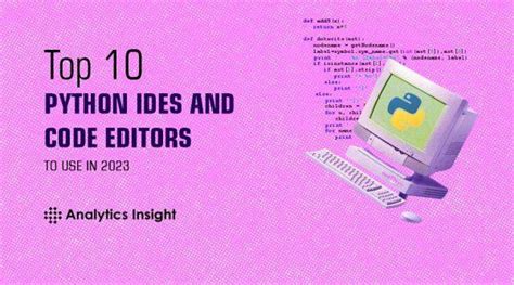 Top Python Ides And Code Editors To Use In Analytics Insight