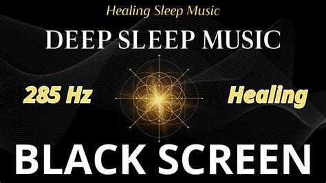 285Hz Deep Healing Music For Body Soul BLACK SCREEN Meditation