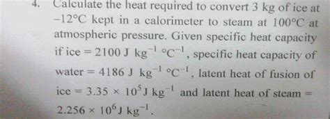 Calculate The Heat Required To Convert 3 Kg Of Ice 12C Kept In A