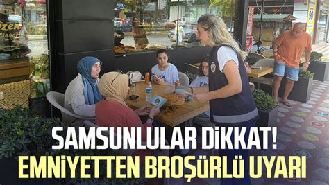 Samsunlular dikkat Emniyetten broşürlü uyarı Samsun Haber Samsun