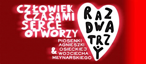 Raz Dwa Trzy Człowiek czasami serce otworzy Kulturalny Toruń