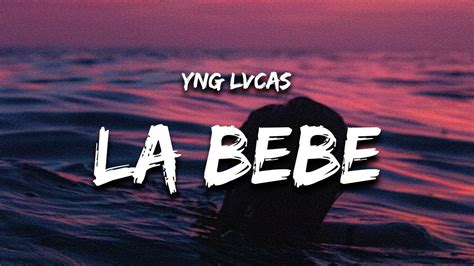 La Bebe Letra Lyrics Quiere Que Le Ponga Musica Pa Que Baile Hasta