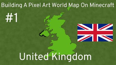 Building A Pixel Art World Map On Minecraft Episode 1 United Kingdom