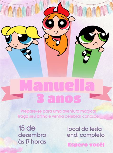 Convite Anivers Rio Meninas Super Poderosas Edite Gr Tis Nosso