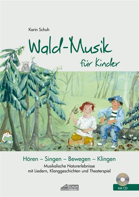 Wald Musik F R Kinder Inkl Lieder Cd Musikalische Naturerlebnisse