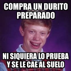 Meme Bad Luck Brian Compra Un Durito Preparado Ni Siquiera Lo Prueba