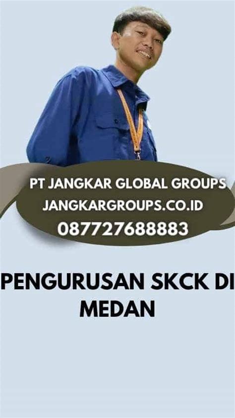 Pengurusan Skck Di Medan Jangkar Global Groups