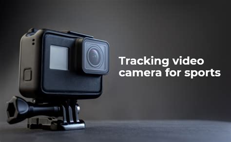 tracking video camera  sports capture  moment