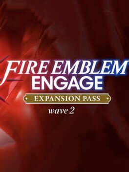 Fire Emblem Engage Expansion Pass Wave 2 2023