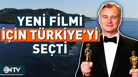 Christopher Nolan Film Çekmek İçin Türkiye ye Geliyor NTV YouTube