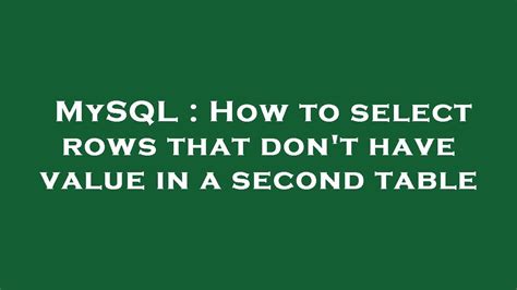 Mysql How To Select Rows That Don T Have Value In A Second Table