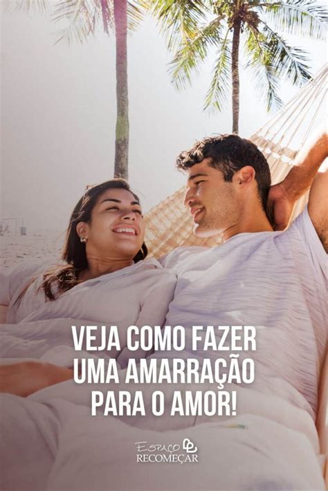 Como Fazer Uma Amarra O Para O Amor Aprenda