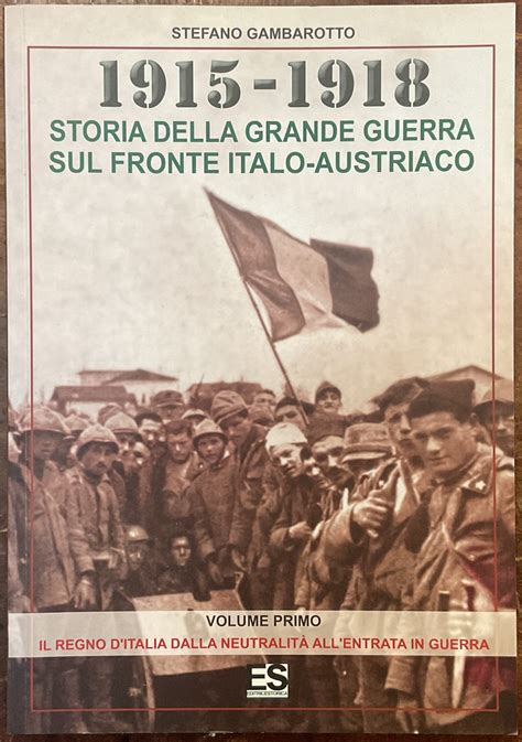 Storia Della Grande Guerra Sul Fronte Italo Austriaco Vol