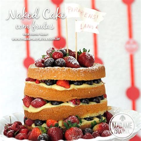 Naked Cake Frutas Vermelhas Receita E Dicas De Como Fazer Passo