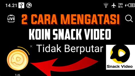 2 Cara Mengatasi Koin Snack Video Tidak Berputar Terbaru 2023