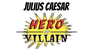 Julius Caesar Hero Or Villain Poster Assignment By Timothy Wysocki