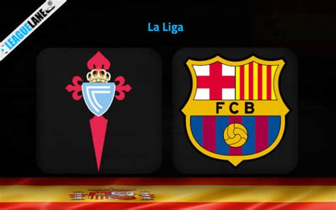 Celta Vigo Vs Barcelona Prediction Betting Tips And Match Preview