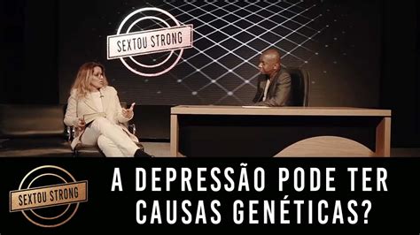 A Depress O Pode Ter Causas Gen Ticas Programa Exibido Dia