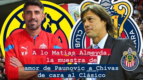 A lo Matías Almeyda la muestra de amor de Paunovic a Chivas de