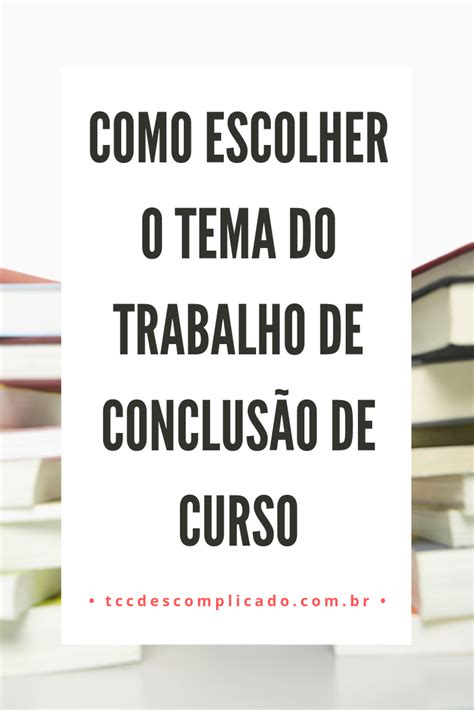 Temas Para Tcc Dicas De Como Escolher O Melhor Tema De Tcc Tcc