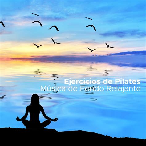 Ejercicios de Pilates Música de Fondo Relajante para Yoga Pilates y