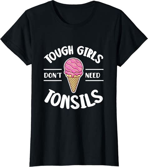 Tough Girls Dont Need Tonsil Removal Recovery Tonsillectomy T Shirt