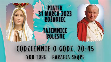 PIĄTEK 31 MARCA 2023 RÓŻANIEC NA ŻYWO TAJEMNICE BOLESNE YouTube