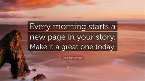 Doe Zantamata Quote Every Morning Starts A New Page In Your Story