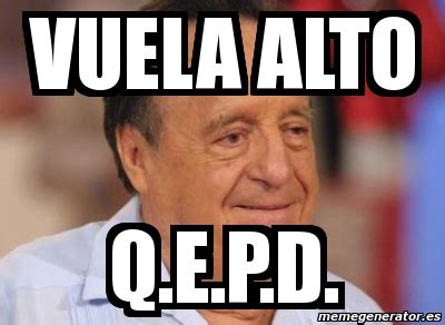 Meme Personalizado Vuela Alto Q E P D