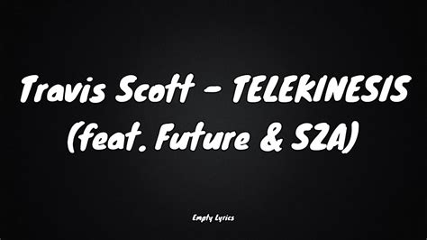 Travis Scott TELEKINESIS Feat Future SZA Lyrics YouTube