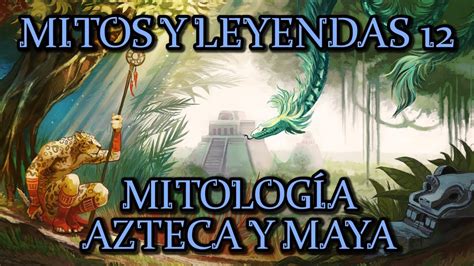 Mitología Azteca y Maya Historipedia