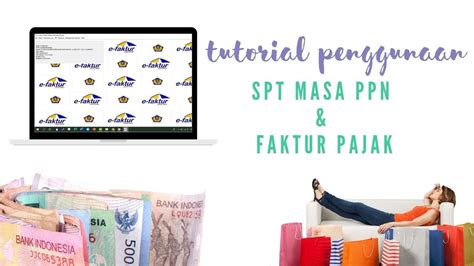 Tutorial Lengkap Penggunaan Spt Masa Ppn E Faktur Pajak Terbaru