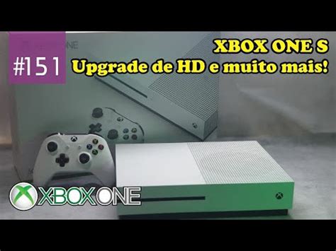 Manutenção 151 XBOX ONE S Upgrade de HD YouTube