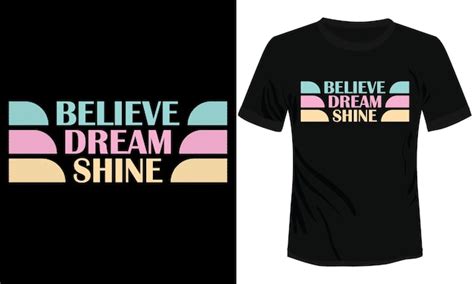 Premium Vector A Black Shirt That Says Believe Dream Shine On It