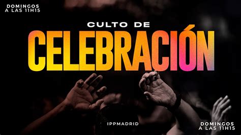 Ippmadrid Culto De Celebraci N Youtube