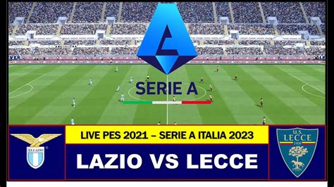 LIVE PES 2021 LAZIO VS LECCE SERIE A ITALIA 2023 YouTube