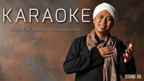 Opick Feat Amanda Alhamdulillah Karaoke Youtube