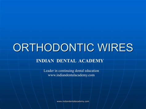 Ortho Wires Certified Fixed Orthodontic Courses By Indian Dental Academy Ppt