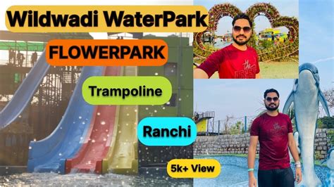 Wild Wadi Water Park Ranchi Wild Wadi Flower Park Water Park Ranchi