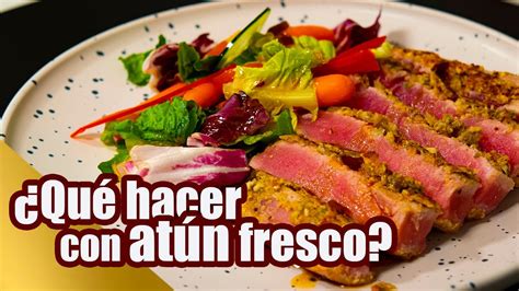 Te Preparo 2 Recetas Con AtÚn Fresco Toque Y SazÓn Youtube