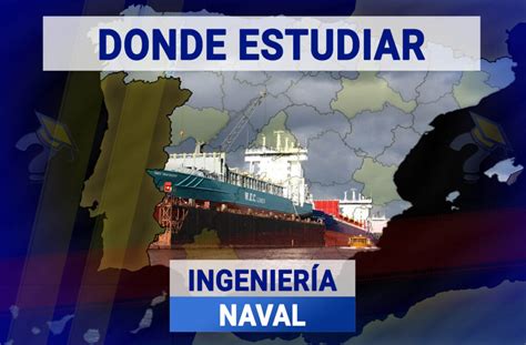 Mejores Universidades Para Estudiar Ingeniería Naval En España 2025