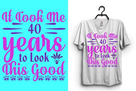 It Took Me 40 Years To Look This Good Graphic By BrenBox Creative Fabrica