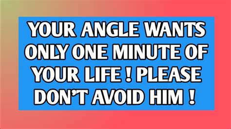 YOUR ANGLE WANTS ONLY ONE MINUTE OF YOUR LIFE God Message Today